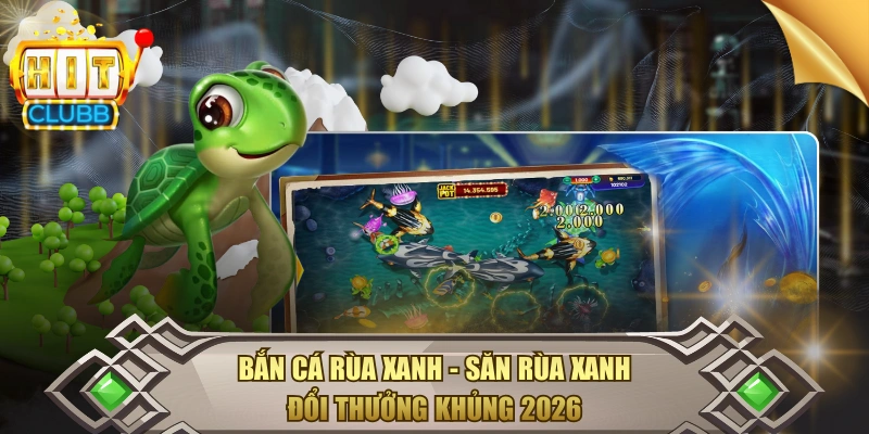 Bắn cá rùa xanh