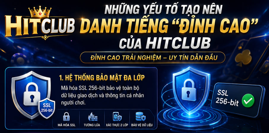 Những yếu tố tạo nên danh tiếng #1 của Hitclub